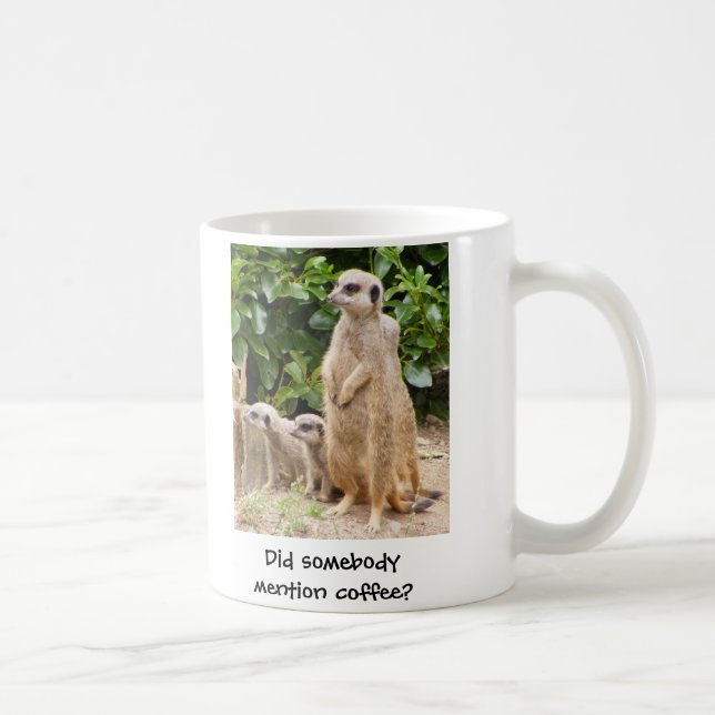 Meerkat mug somebody mention coffee (Right)