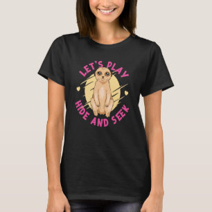 Meerkats Let's Play Hide And Seek T-Shirt