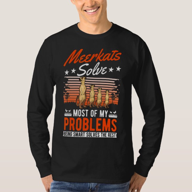 Meerkats Solve Most Of My Problems Meerkat T-Shirt (Front)