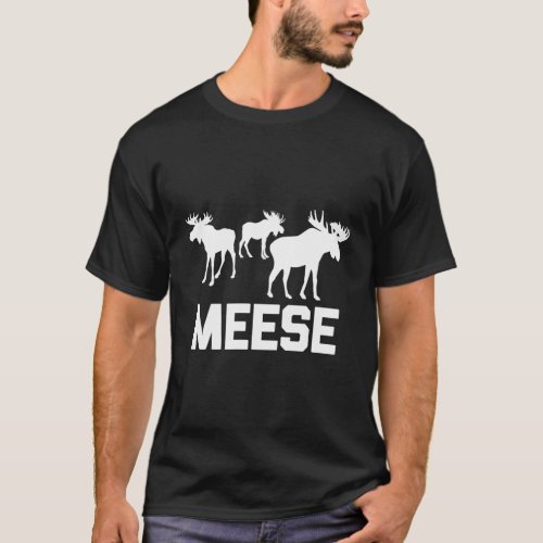 Meese Saying Deer Hunting Moose T_Shirt