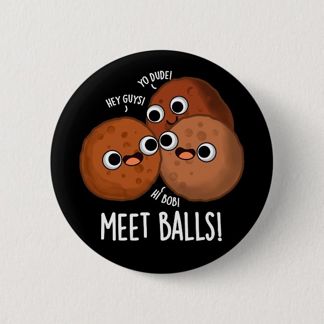 Meet-balls Funny Social Meatball Pun Dark BG Button (Front)