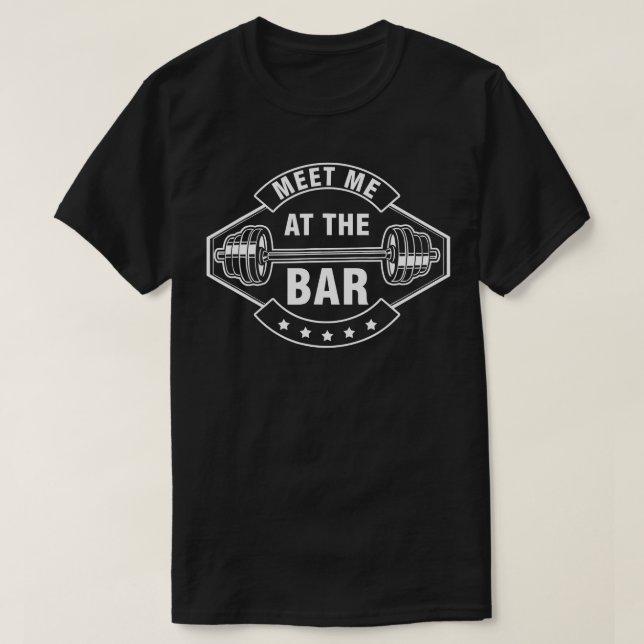 Meet me At he Bar Barbell Weightlifting Dumbbell G T-Shirt (Design Front)