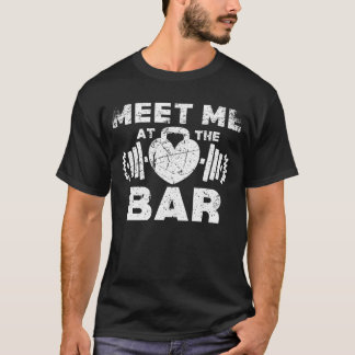 Meet Me At The Bar Funny Gym Barbell Workout T-Shirt