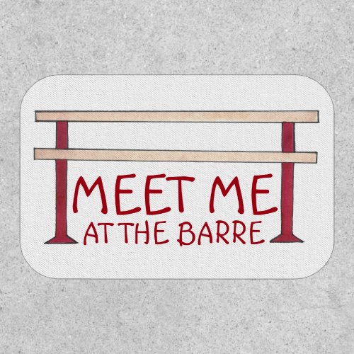 Meet Me at the Barre Ballet Dance Studio Dancer Patch
