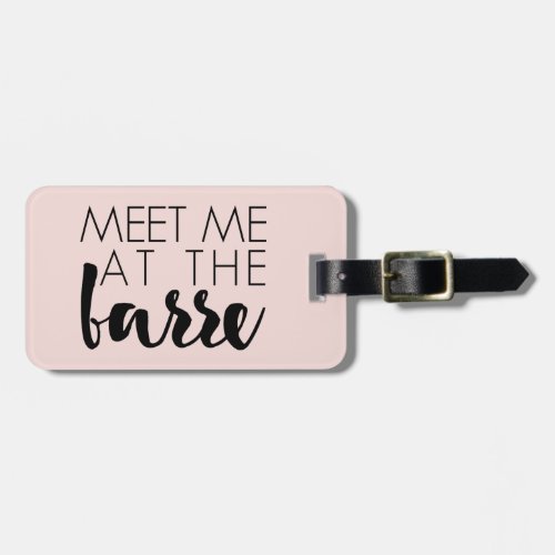 Meet Me at the Barre  Blush Pink Ballet Luggage Tag