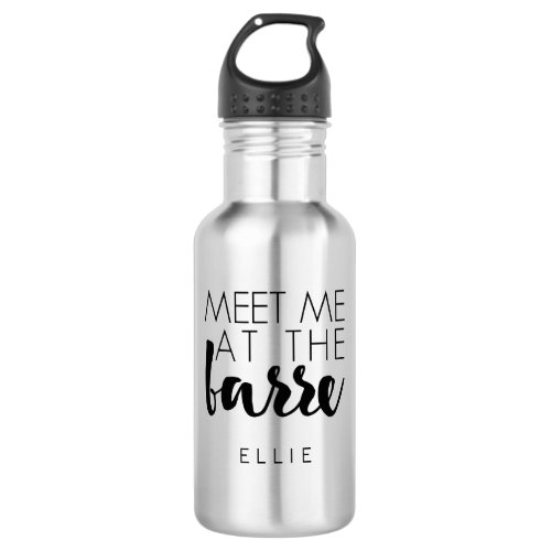Meet Me at the Barre  Personalized Ballet Quote Water Bottle