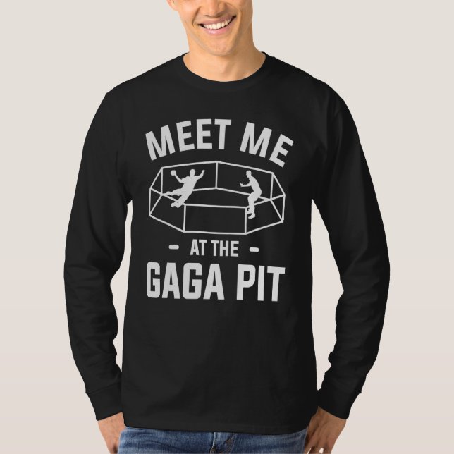 Meet Me At The Gaga Pit For A Dodgeball Player T-Shirt (Front)