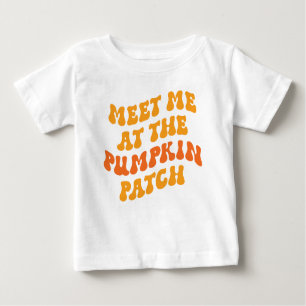 Meet Me At The Pumpkin Patch Baby T-Shirt