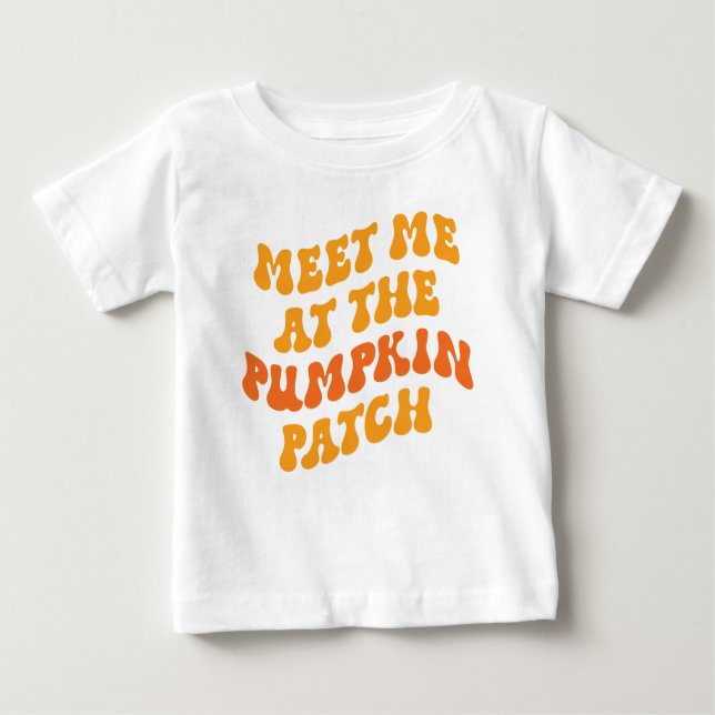 Meet Me At The Pumpkin Patch Baby T-Shirt (Front)