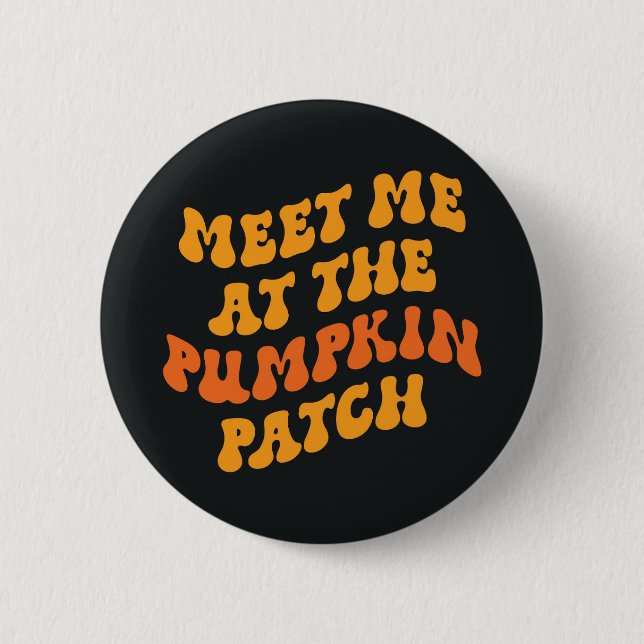 Meet Me At The Pumpkin Patch Button (Front)