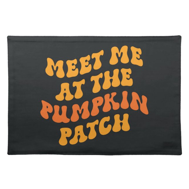 Meet Me At The Pumpkin Patch Cloth Placemat (Front)