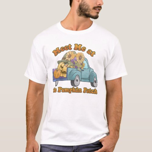 Meet Me at the Pumpkin Patch Fall Thanksgiving T_Shirt