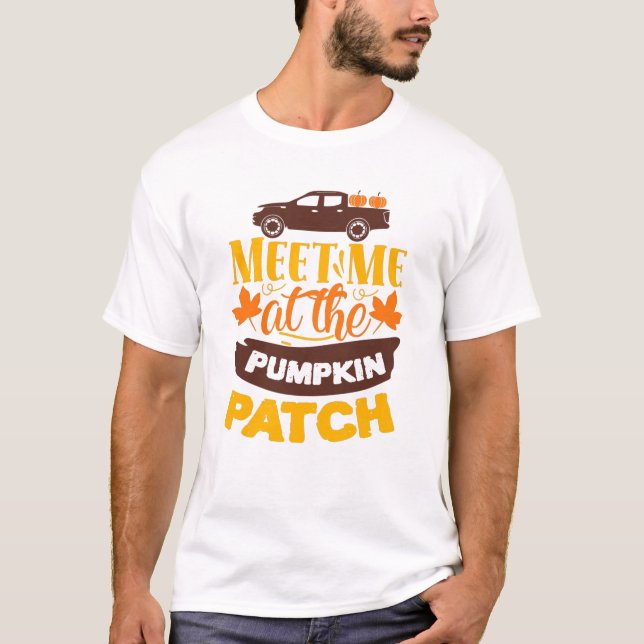 Meet Me At The Pumpkin Patch Farm Autumn Slogan T-Shirt (Front)