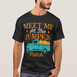 Meet Me At The Pumpkin Patch - Meet Me At The Pump T-Shirt