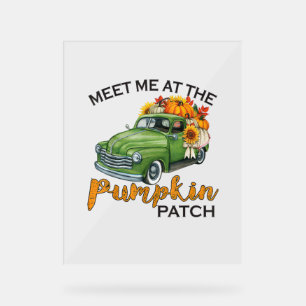 Meet Me At The Pumpkin Patch Pickup Fall Thanksgiv Acrylic Sign