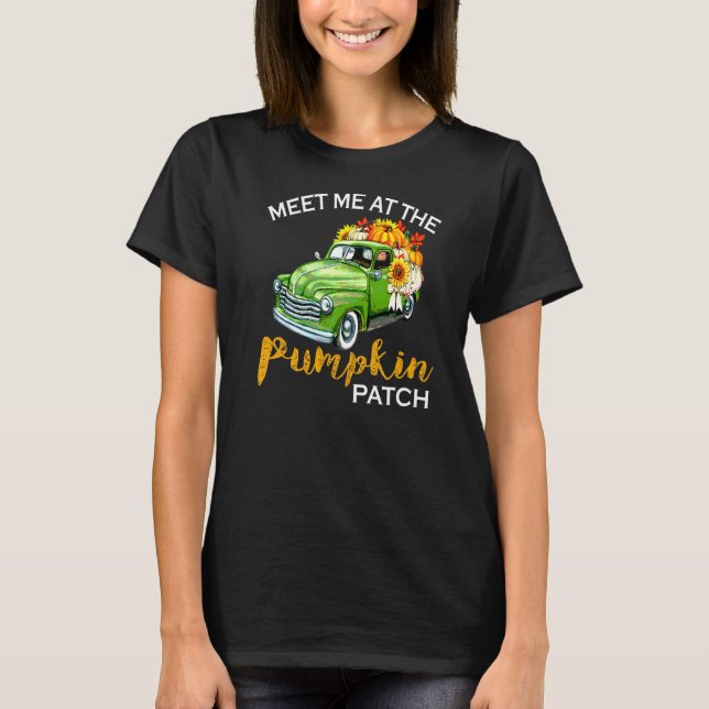 Meet Me At The Pumpkin Patch Pickup Fall Thanksgiv T-Shirt (Front)