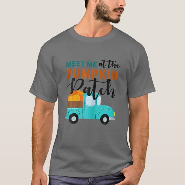 Meet Me At The Pumpkin Patch Pickup Fall Thanksgiv T-Shirt (Front)