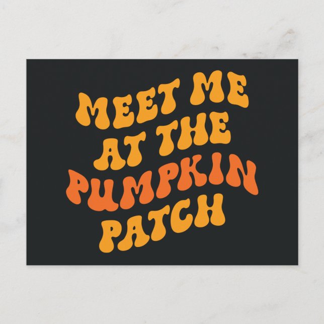 Meet Me At The Pumpkin Patch Postcard (Front)