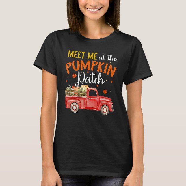 Meet Me At The Pumpkin Patch T-Shirt (Front)