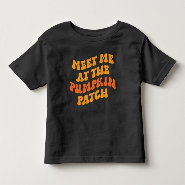 Meet Me At The Pumpkin Patch Toddler T-shirt (Front)