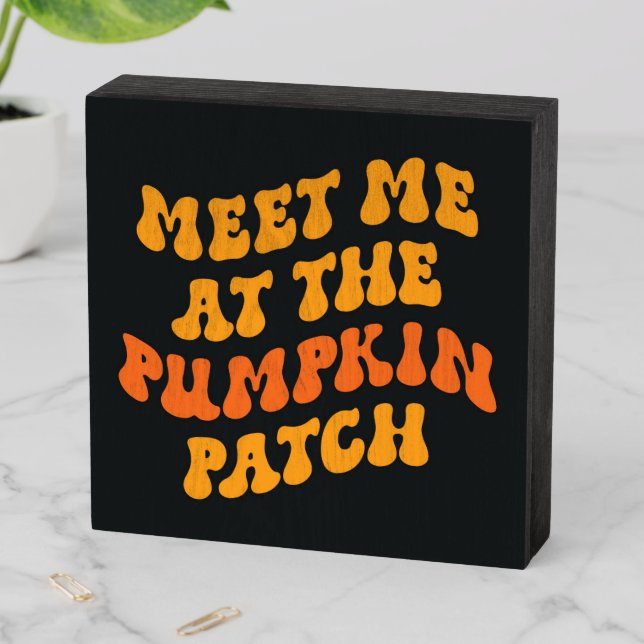 Meet Me At The Pumpkin Patch Wooden Box Sign (In Situ Horizontal)