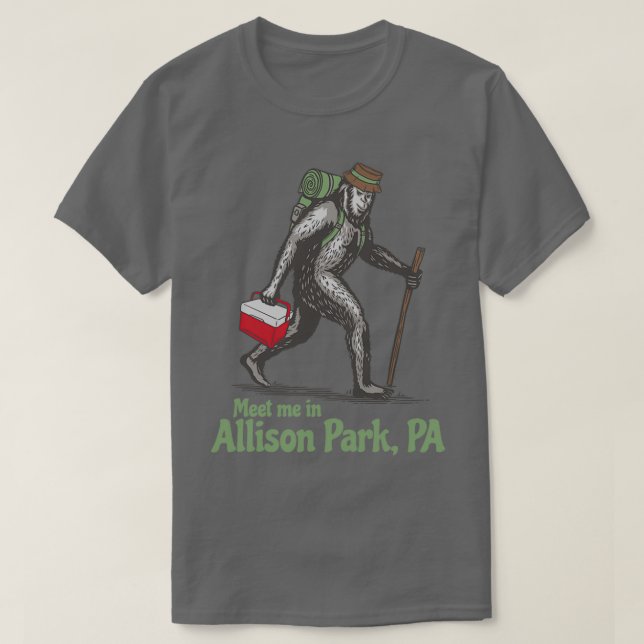 Meet Me in Allison Park Pennsylvania PA Bigfoot Sa T-Shirt (Design Front)
