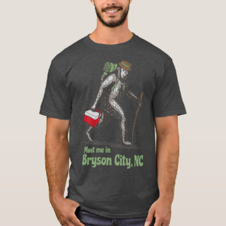 Meet Me in Bryson City North Carolina NC Bigfoot S T-Shirt