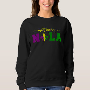 Meet Me In Nola Mardi Gras New Orleans Party Sweatshirt