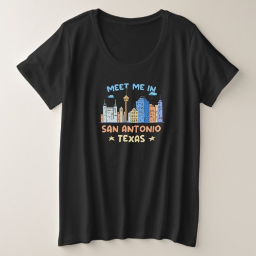 Meet me in San Antonio Design for proud San Plus Size T_Shirt