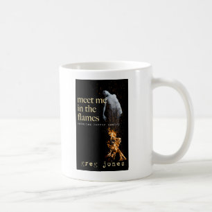 Meet Me in the Flames Coffee Mug