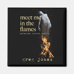 Meet Me in the Flames Magnet