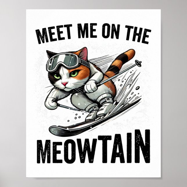 Meet Me On The Meowtain Funny Cat Skiing Down A Mo Poster (Front)