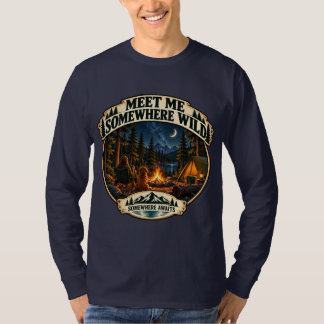 Meet Me Somewhere Wild Camping Adventure T-Shirt