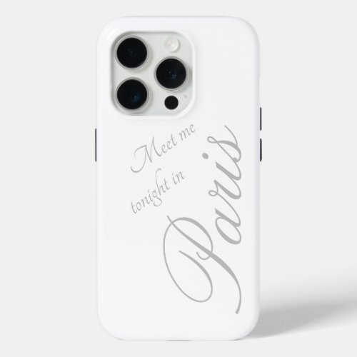 Meet me tonight in Paris _ white _ romantic iPhone 15 Pro Case