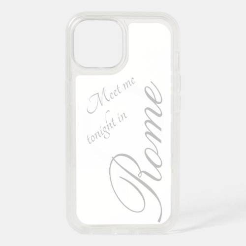 Meet me tonight in Rome _ white _ romantic iPhone 15 Case