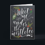 Meet me under the Mistletoe Christmas Card<br><div class="desc">Chalkboard effect Christmas card with "meet me under the mistletoe". A quirky and whimsical style.</div>