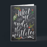 Meet me under the Mistletoe Christmas Card<br><div class="desc">A quirky typography Christmas card with chalkboard effect background and Christmas/seasonal graphics.  "Meet me under the mistletoe". A quirky and whimsical style.
Easy to edit or delete the message inside.  Lots of matching items in this collection.</div>