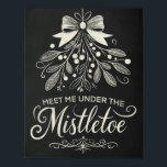 Meet Me Under the Mistletoe Christmas Chalkboard Poster<br><div class="desc">This charming holiday poster features a beautiful mistletoe illustration adorned with a bow, perfectly capturing the romantic spirit of the season. The message "Meet Me Under the Mistletoe" is elegantly displayed in hand-lettered script, making it an ideal piece of festive décor. Set against a black background, the delicate white design...</div>