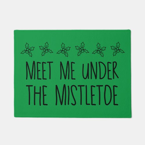 Meet Me Under The Mistletoe  Doormat