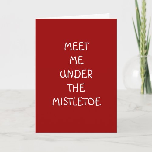 MEET ME UNDER THE MISTLETOE FOR A MERRY CHRISTMAS HOLIDAY CARD