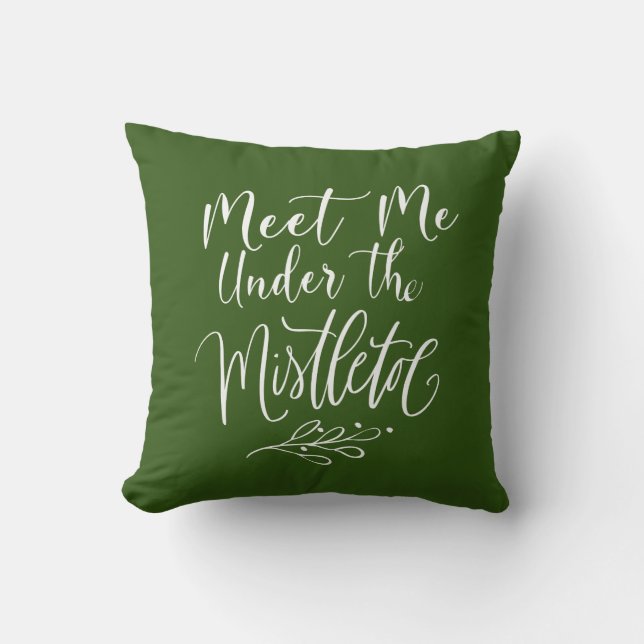 MEET ME UNDER THE MISTLETOE Green  Festive Throw Pillow (Front)