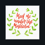 Meet me under the mistletoe | Romantic Christmas Canvas Print<br><div class="desc">NewParkLane - Christmas wrapped canvas,  with a green watercolor wreath,   and with  'Meet me under the mistletoe'  quote in red script typography.

Check out this collection for matching items. Do you have specific personal design wishes? Feel free to contact me!</div>