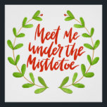 Meet me under the mistletoe | Romantic Christmas Poster<br><div class="desc">NewParkLane - Christmas Poster,  with a green watercolor wreath,   and with  'Meet me under the mistletoe'  quote in red script typography.

Check out this collection for matching items. Do you have specific personal design wishes? Feel free to contact me!</div>