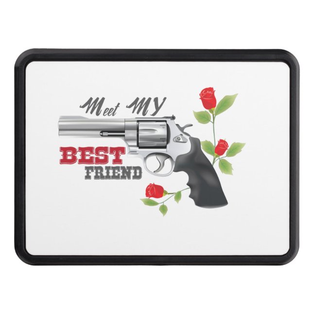 Meet my  best friend a gun with roses tow hitch cover (Front)