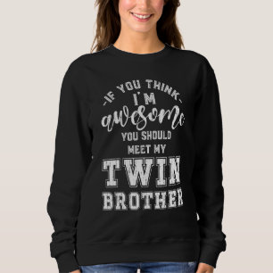 Meet My Twin Brother Family Siblings Matching Twin Sweatshirt