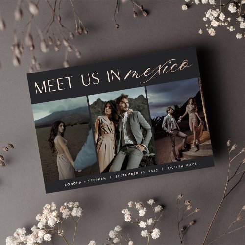 Meet Us In Mexico  Three Photo Save the Date Foil Invitation