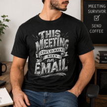 Meeting Could Be Email Funny Office Humor