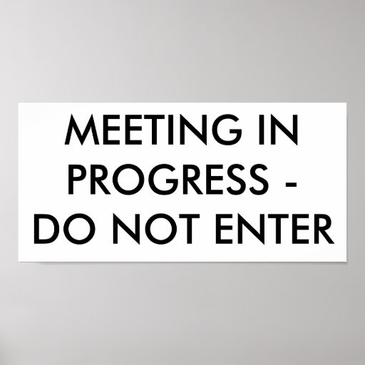 MEETING IN PROGRESS - DO NOT ENTER POSTER | Zazzle