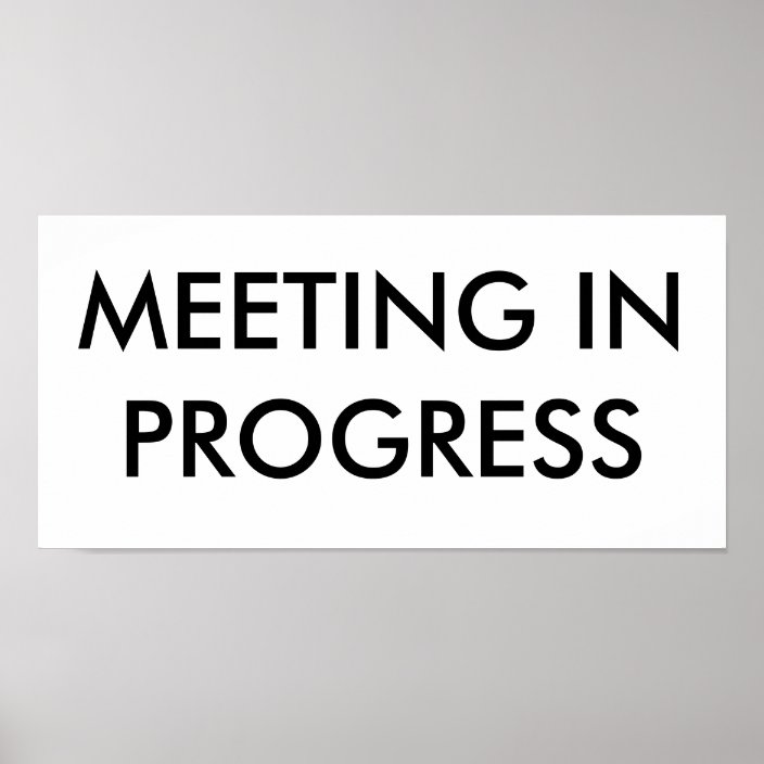 MEETING IN PROGRESS POSTER | Zazzle.com