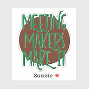 Meeting Makers Make It 12 Step Slogan Sticker